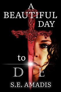 A Beautiful Day to Die - S.E. Amadis